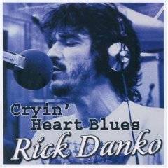 Rick Danko : Cryin' Heart Blues